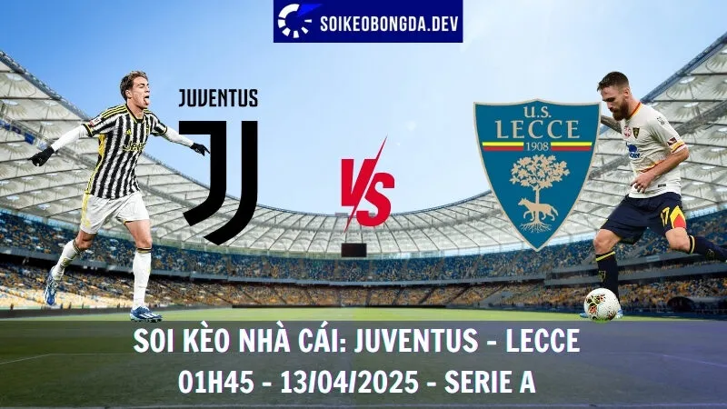 Soi kèo nhà cái Juventus vs Lecce - 13/04/2025 - Serie A