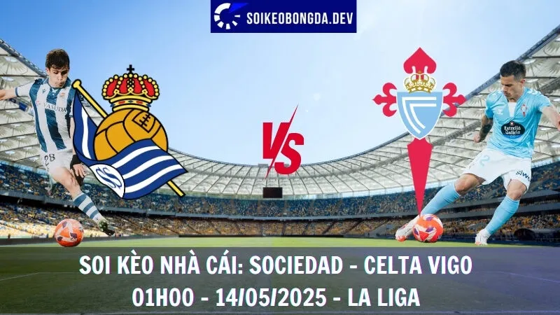 Soi Kèo Nhà Cái Real Sociedad vs Celta Vigo - 14/05/2025 - La Liga